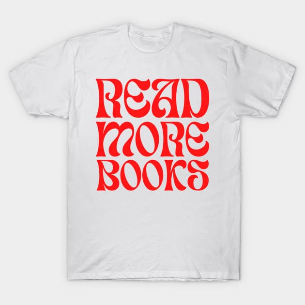 Read More Books T-Shirt for Book Lovers T-Shirt by radicalreads